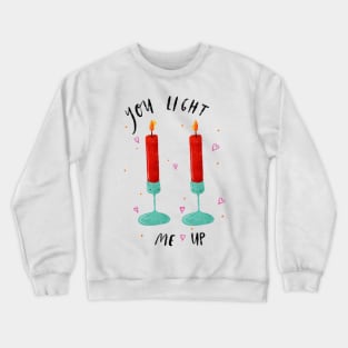 “You light me up” Candle Pun Crewneck Sweatshirt